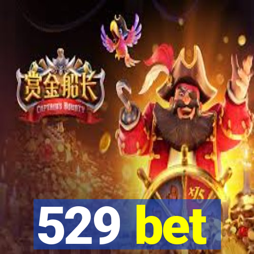 529 bet